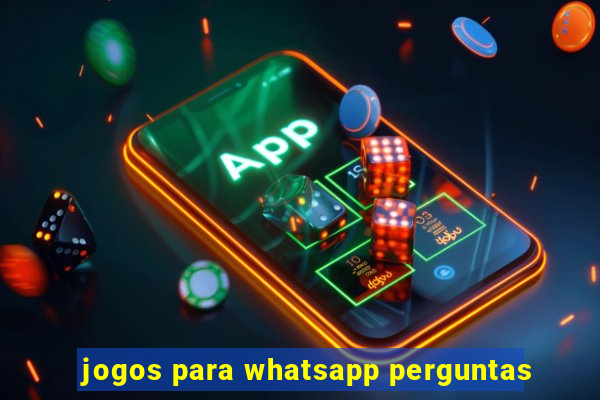 jogos para whatsapp perguntas